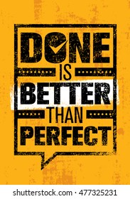 Done Is Better Than Perfect. Inspiring Creative Motivation Quote Template. Vector Typography Banner Design Concept On Grunge Texture Rough Background

