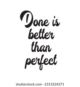 done is better than Perfect, modern and stylish motivational quotes typography slogan. Colorful abstract design with the lines style. Vector for print tee shirt.