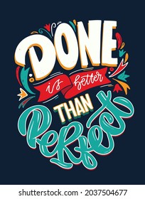 Done is better than perfect. Motivation lettering quote. Cute hand drawn doodle lettering label. Lettering for poster, web, t-shirt design.