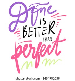 Done is better than perfect. Motivational quote, Hand lettering illustration