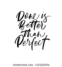 Done is better than perfect phrase. Motivational quote. Ink illustration. Modern brush calligraphy. Isolated on white background.