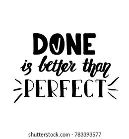 Done is better than perfect phrase. Hand drawn lettering. Vector illustration.