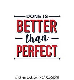 Done Is Better Than Perfect High Res Stock Images Shutterstock