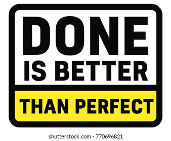 Done Is Better Than Perfect sign. Road sign design for quotation typographic poster.