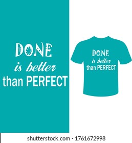 Done is better than perfect t shirt design 