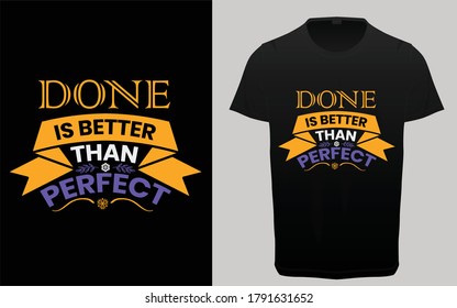 Done is better than perfect typography t-shirt, motivational and inspirational quotes t shirt, graphic elements, 