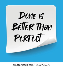 Done is Better Than Perfect write on Sticky Notes. Motivation conceptual Image