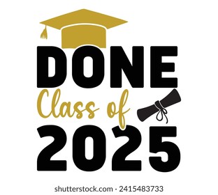Done Class Of 2025,Graduation Svg,Senior Svg,Graduate T shirt,Graduation cap,Graduation 2024 Shirt,Family Graduation Svg,Pre-K Grad Shirt,Graduation Qoutes,Graduation Gift Shirt,Cut File,Groovy, svg