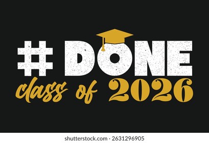Done Class of 2026 vector illustration. Festive celebration design for graduation events and announcements.
