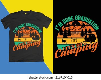 I'm Done Graduation Lets Go Camping