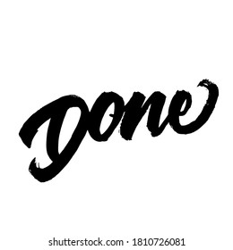 Done. Lettering brush calligraphy. Hand drawn vector lettering for poster. Inspiration graphic design. Hand written type. Simple vector sign.