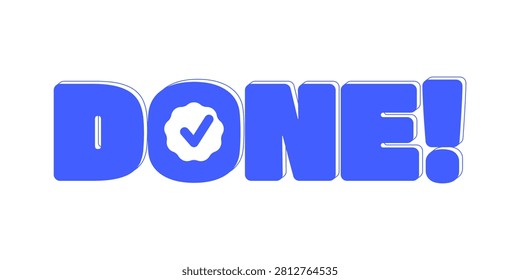 Done monochromatic blue reaction word. Task completion. Mission accomplished. Finished defeat. Glossy lettering with approval check mark. Internet gen z text. Flat 2D illustration isolated