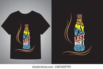 Ich habe meine Arbeit gestern Abend T-Shirt Design 2024