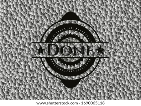 Done realistic dark emblem with grey bubbles background. Vector Illustration. Detailed.