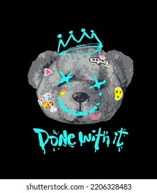 done with it slogan with back and white bear doll head and colorful stickers vector illustration on black background