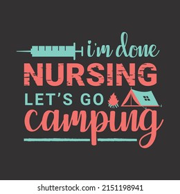 I'm Done Teaching, Let's go Camping Typography t-shirt design