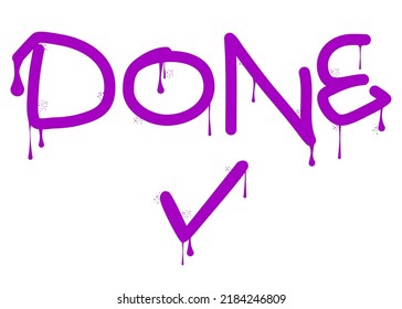 Done text with Check mark, Graffiti tag. Abstract modern street art decoration performed in urban painting style.