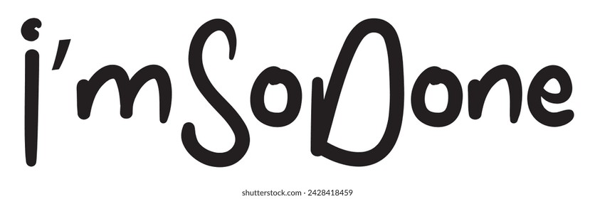 I'm so done text on white background.