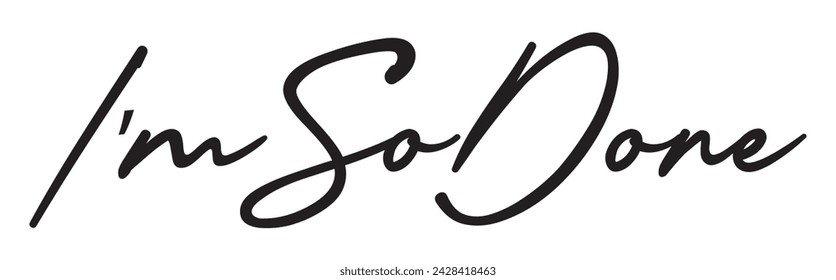 I'm so done text on white background.