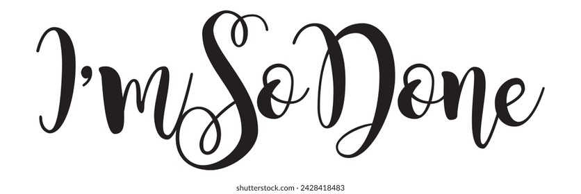 I'm so done text on white background.
