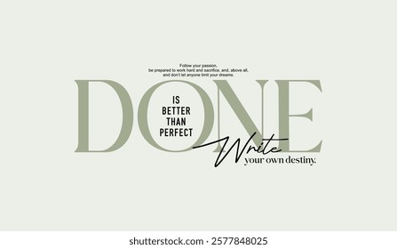 Done, write your destiny, abstract typography modern design slogan. Vector illustration graphics for print t shirt, apparel, background, poster, banner, postcard and or social media content.