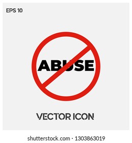 Don't Abuse symbol vector icon illustration. Stop Abuse symbol icon.Premium quality.
