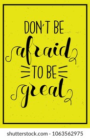 Don't afraid to be great. Simple typography poster with motivation quote on yellow background.