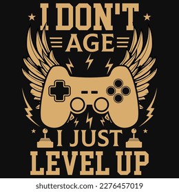 I don't age i just level up gaming tshirt design 