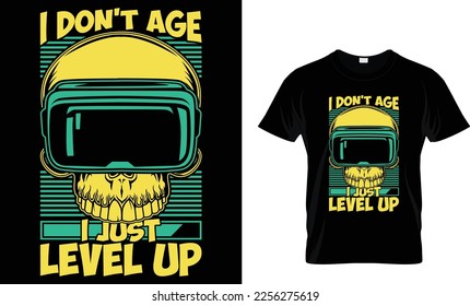 I DON'T AGE I JUST LEVEL UP...T-SHIRT DESIGN TEMPLATE