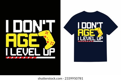 i don't age i level up, gaming t shirt design