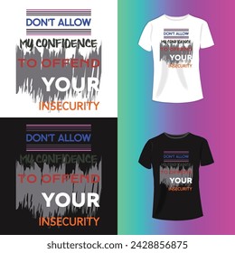 Dont allow to off endd yourr insecurity Typography T-shirt design For Print Vector.