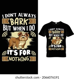 I don't always bark but when i do it's for nothing. Dog barking, Dog
t shirt vector. 