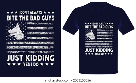 I don't always bite the bad guys just kidding yes i do usa grunge flag tshirt design