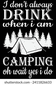 I Don't Always Drink When I Am Camping eps cut file for cutting machine