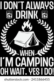 I Don't Always Drink When I'm Camping eps cut file for cutting machine