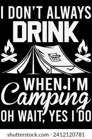 
I Don't Always Drink When I'm Camping eps cut file for cutting machine