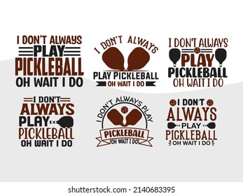 I Dont Always Play Pickleball Printable Vector Illustration