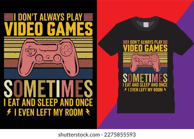 I Don't Always Play Video Games Sometimes Gaming trendy glitchy gamepad joystick controller Typography Vector gamer Video gamer t-shirt design Mugs, Bags, Poster, Cards