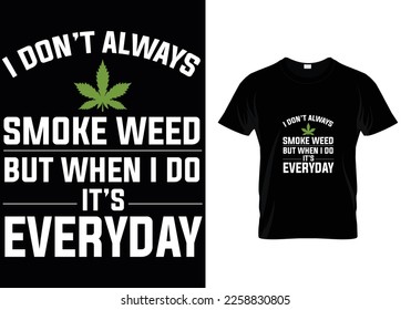 
I Dont Always Smoke Weed T-Shirt Design svg