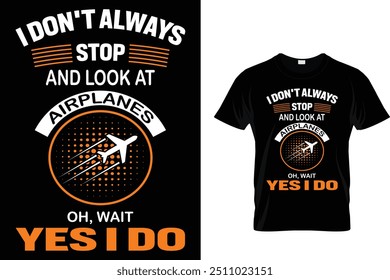 I Don't Always Stop And Look At Airplanes Oh, Wait Yes I Do - Air Traffic Controller T-Shirt