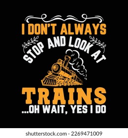 I Don't Always Stop Look At Trains svg cricut files svg