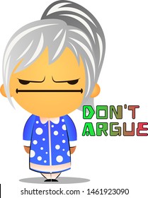 Dont argue with grandma, illustration, vector on white background.