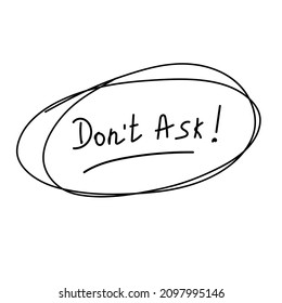 Dont Ask! Handwritten On A White Background. Vector