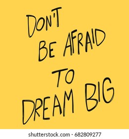 Don't be afraid to dream big word vector illustration