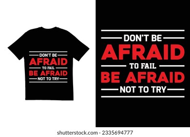 Don't be afraid to fail be afraid not to try t shirt design. typography t shirt design, motivational t shirt design