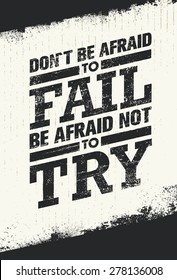 Don't Be Afraid To Fail Be Afraid Not To Try Creative Motivation Quote. Vector Outstanding Typography Poster Concept.