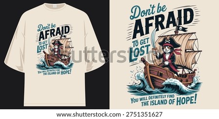 don't be afraid to get lost island of hope cute pirate cat sailing ship adventure nautical t shirt design vector illustration artwork