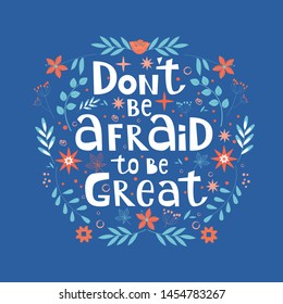 Dont be afraid to be great hand written motivational lettering quote. Apparel T-shirt print, sticker and postcard. Vector illustration with doodle elements