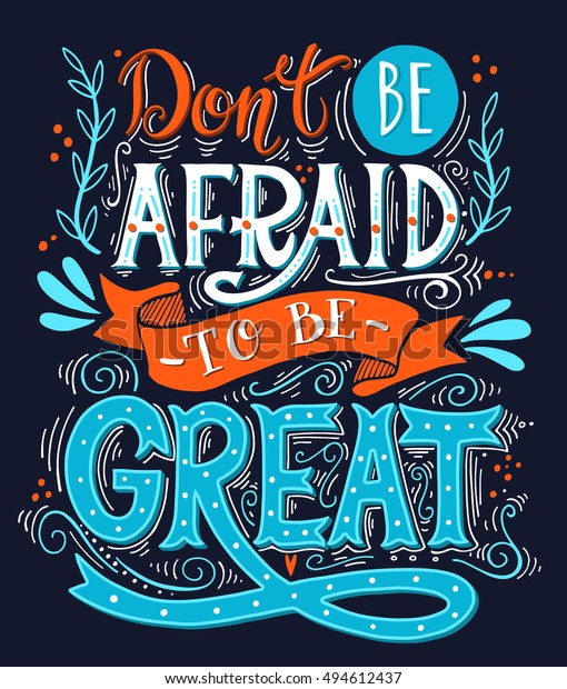 Dont Be Afraid Be Great Inspirational Stock Vector (Royalty Free) 494612437