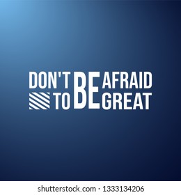 don't be afraid to be great. successful quote with modern background vector illustration